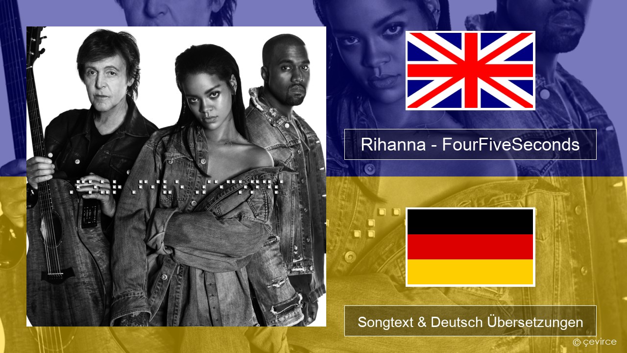 Rihanna – FourFiveSeconds Englisch Songtext & Deutsch Übersetzungen