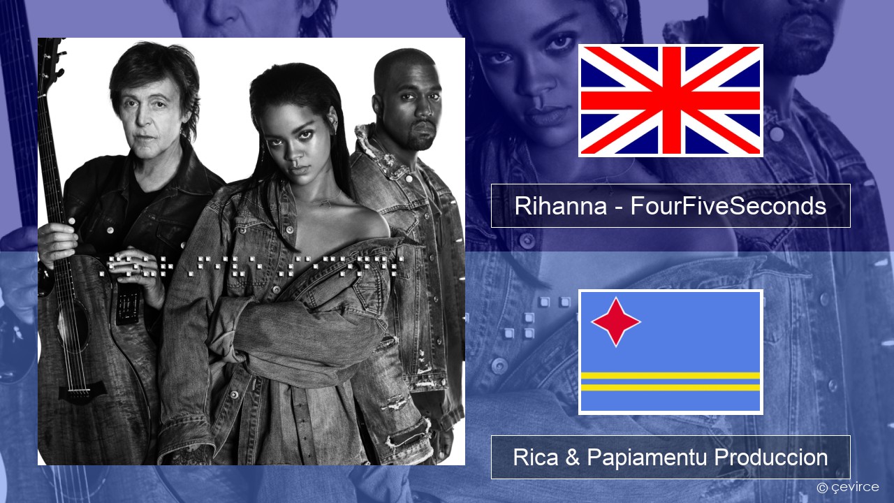 Rihanna – FourFiveSeconds Ing Rica & Papiamentu Produccion