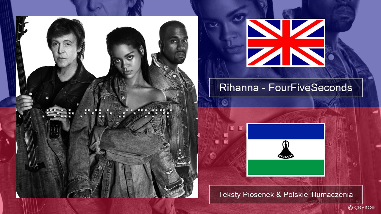 Rihanna – FourFiveSeconds Polski Teksty Piosenek & Polskie Tłumaczenia