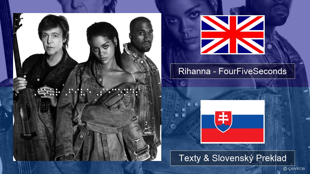 Rihanna – FourFiveSeconds Anglický Texty & Slovenský Preklad