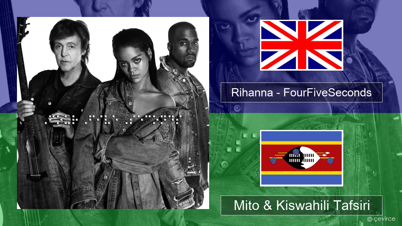 Rihanna – FourFiveSeconds Englishen Mito & Kiswahili Tafsiri