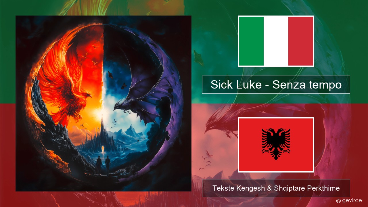 Sick Luke – Senza tempo Italiane Tekste Këngësh & Shqiptarë Përkthime
