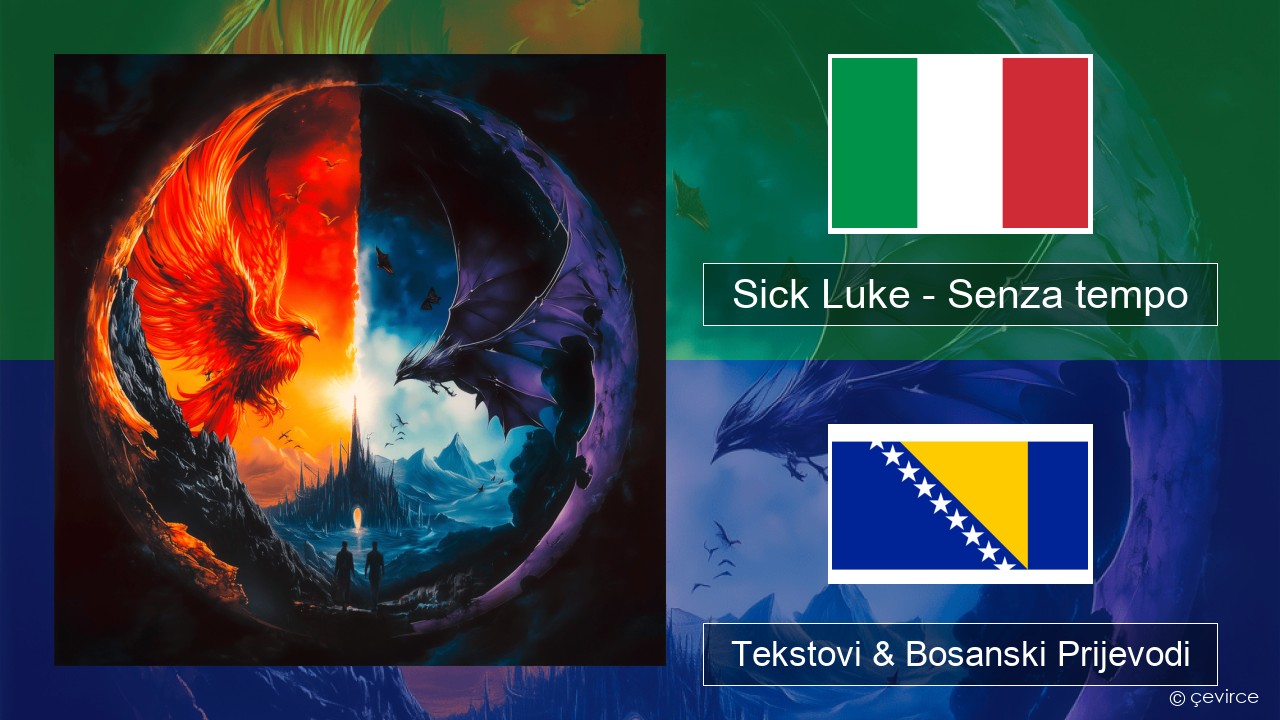 Sick Luke – Senza tempo Italijanski Tekstovi & Bosanski Prijevodi