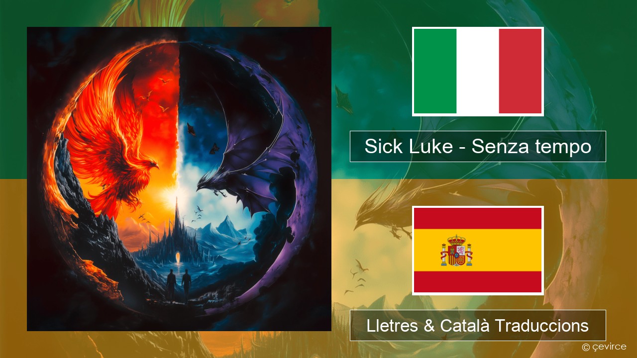 Sick Luke – Senza tempo Italià Lletres & Català Traduccions