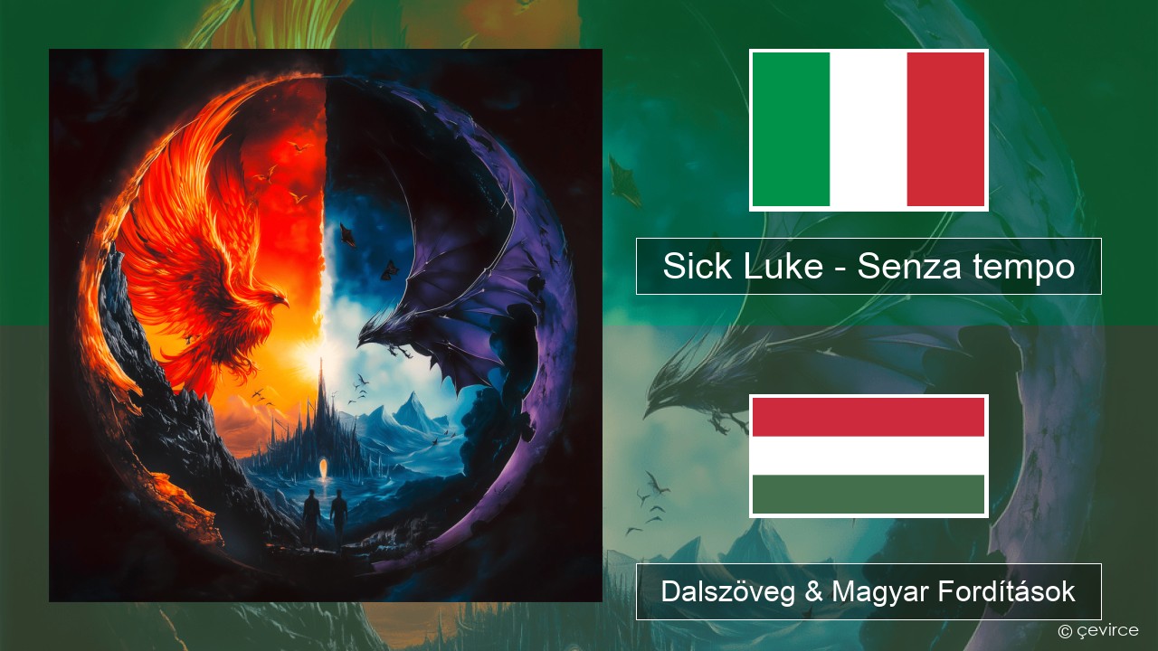 Sick Luke – Senza tempo Olasz Dalszöveg & Magyar Fordítások