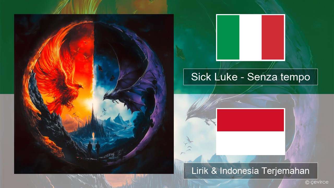Sick Luke – Senza tempo Italia Lirik & Indonesia Terjemahan