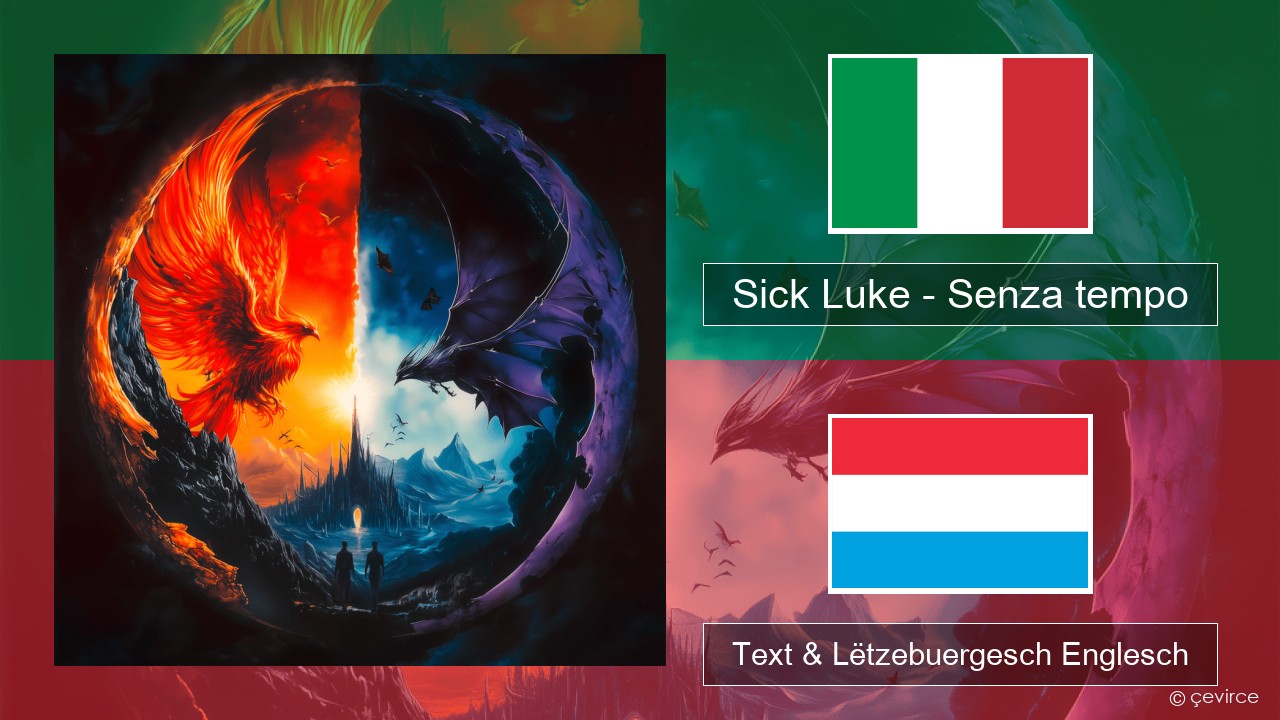 Sick Luke – Senza tempo Italienesch Text & Lëtzebuergesch Englesch