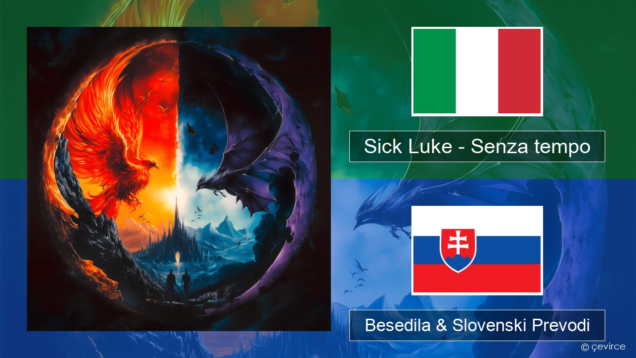 Sick Luke – Senza tempo Italijanski Besedila & Slovenski Prevodi