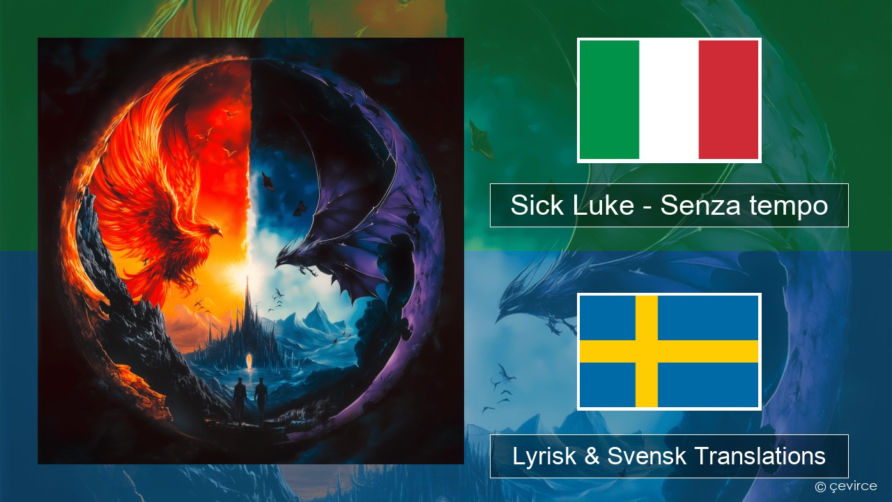 Sick Luke – Senza tempo Italiensk Lyrisk & Svensk Translations