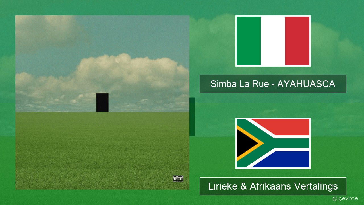Simba La Rue – AYAHUASCA Italiaanse Lirieke & Afrikaans Vertalings