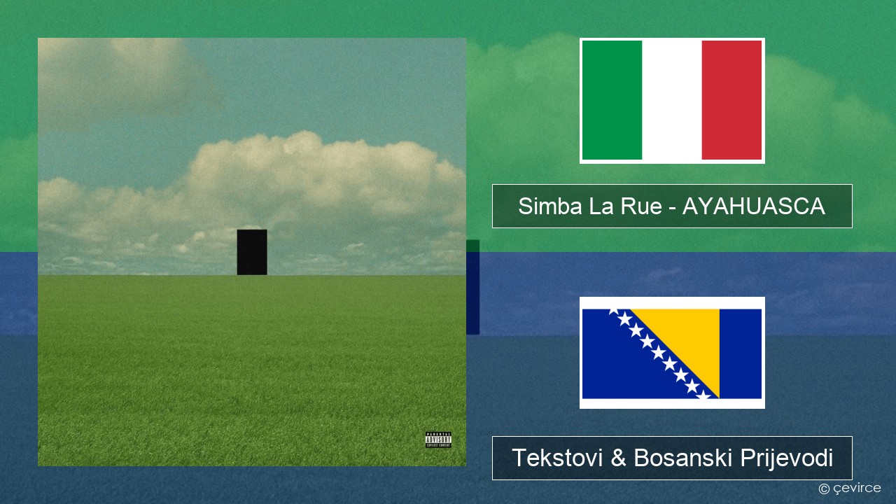 Simba La Rue – AYAHUASCA Italijanski Tekstovi & Bosanski Prijevodi