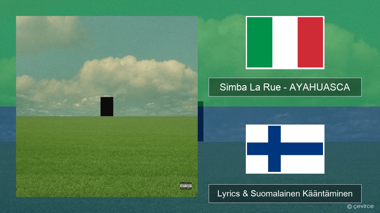 Simba La Rue – AYAHUASCA Italia Lyrics & Suomalainen Kääntäminen