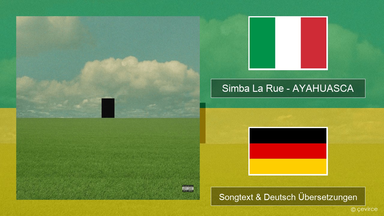 Simba La Rue – AYAHUASCA Italienisch Songtext & Deutsch Übersetzungen
