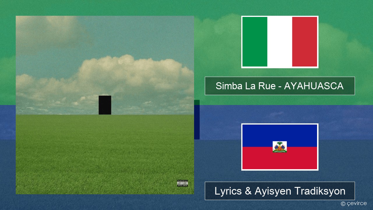 Simba La Rue – AYAHUASCA Italyen Lyrics & Ayisyen Tradiksyon
