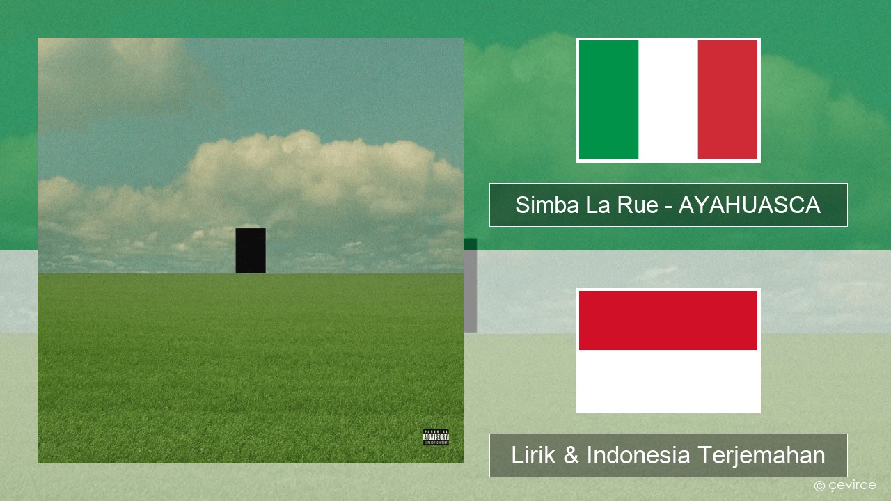 Simba La Rue – AYAHUASCA Italia Lirik & Indonesia Terjemahan