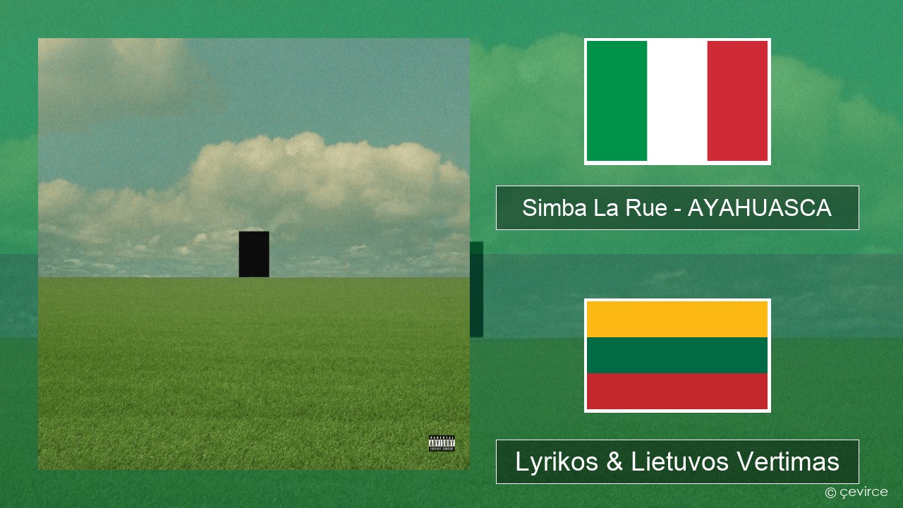 Simba La Rue – AYAHUASCA Italijos Lyrikos & Lietuvos Vertimas