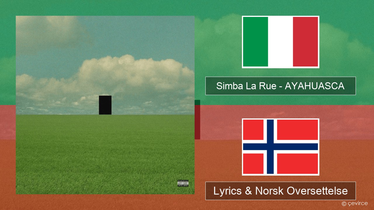 Simba La Rue – AYAHUASCA Italiensk Lyrics & Norsk Oversettelse