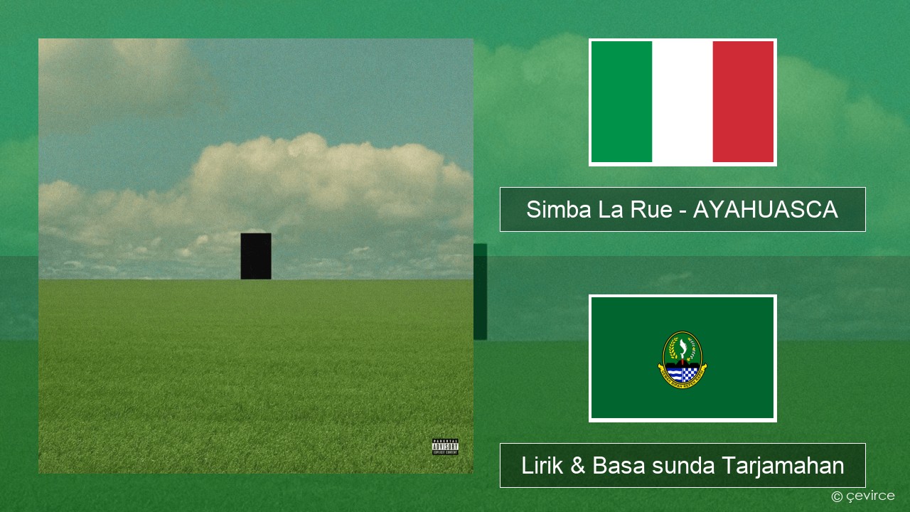 Simba La Rue – AYAHUASCA Italia Lirik & Basa sunda Tarjamahan