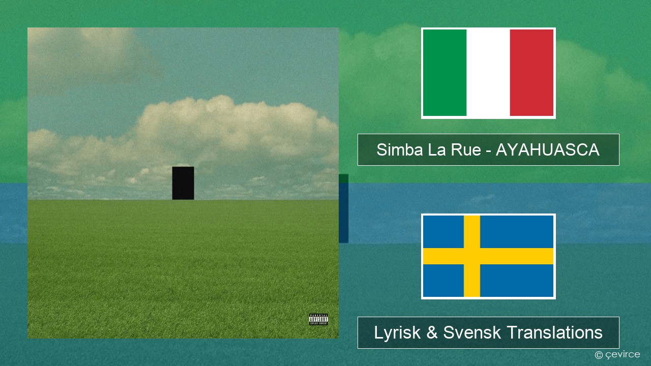 Simba La Rue – AYAHUASCA Italiensk Lyrisk & Svensk Translations