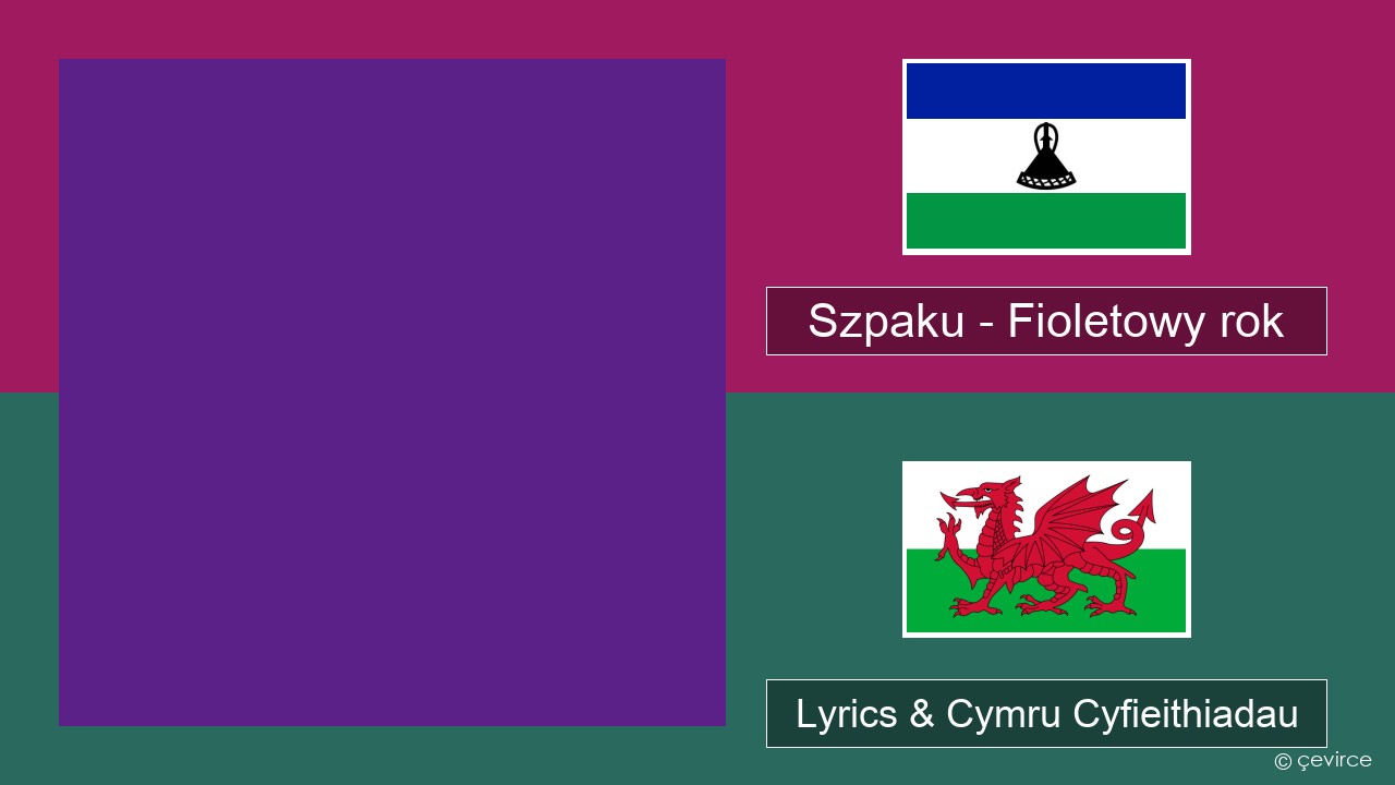 Szpaku – Fioletowy rok Pwyleg Lyrics & Cymru Cyfieithiadau