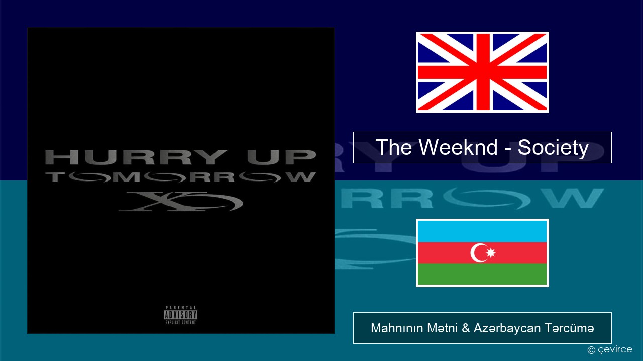 The Weeknd – Society İngilis dili Mahnının Mətni & Azərbaycan Tərcümə