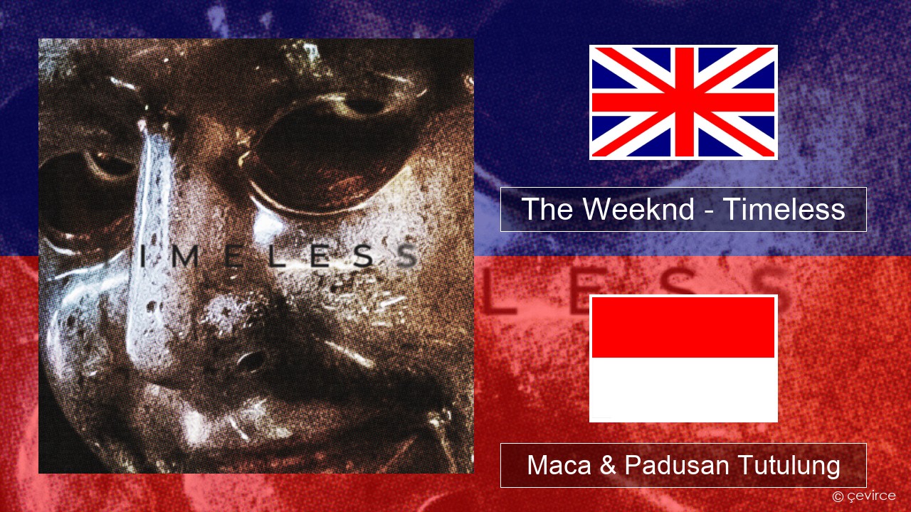 The Weeknd – Timeless Sing Maca & Padusan Tutulung