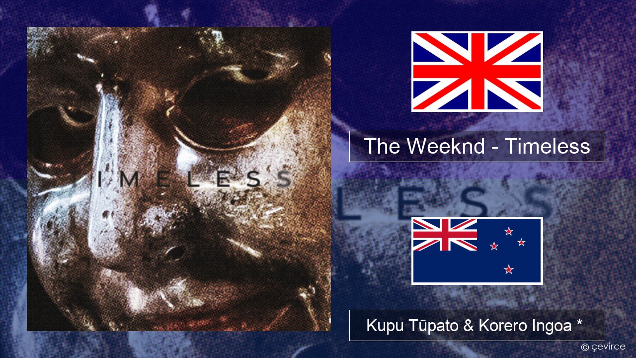 The Weeknd – Timeless Ingoa *  Kupu Tūpato & Korero Ingoa *