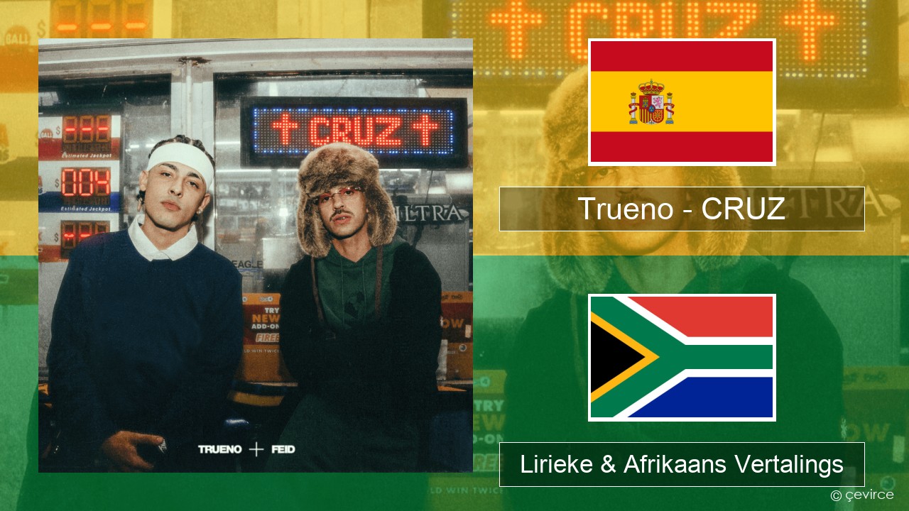 Trueno – CRUZ Spaanse Lirieke & Afrikaans Vertalings