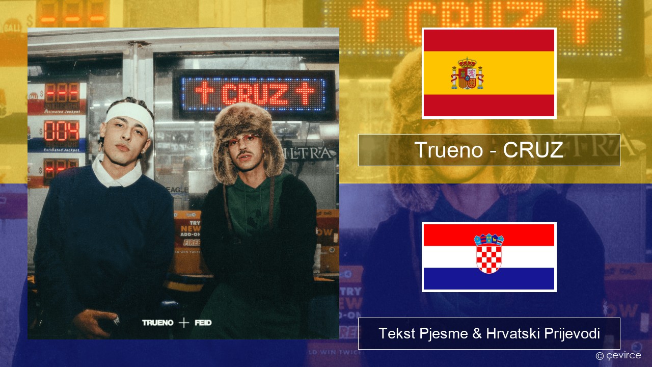 Trueno – CRUZ Španjolski Tekst Pjesme & Hrvatski Prijevodi