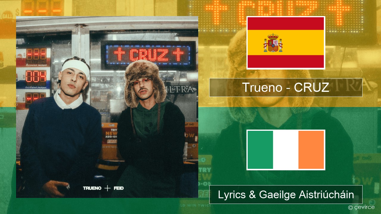 Trueno – CRUZ Spáinnis Lyrics & Gaeilge Aistriúcháin