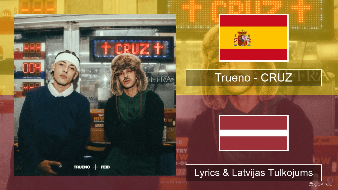Trueno – CRUZ Spāņu Lyrics & Latvijas Tulkojums