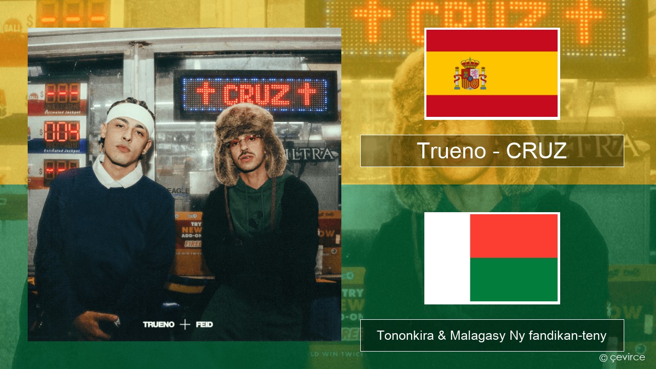 Trueno – CRUZ Espaniola Tononkira & Malagasy Ny fandikan-teny