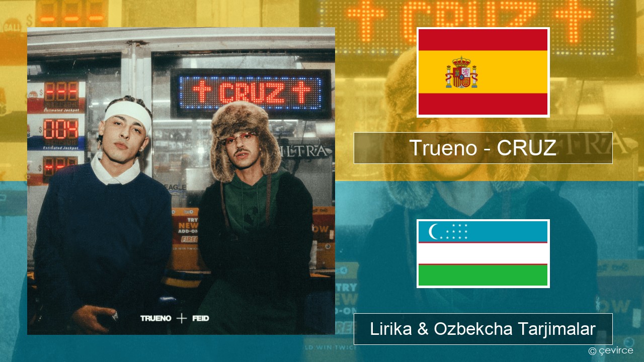 Trueno – CRUZ Ispancha Lirika & Ozbekcha Tarjimalar