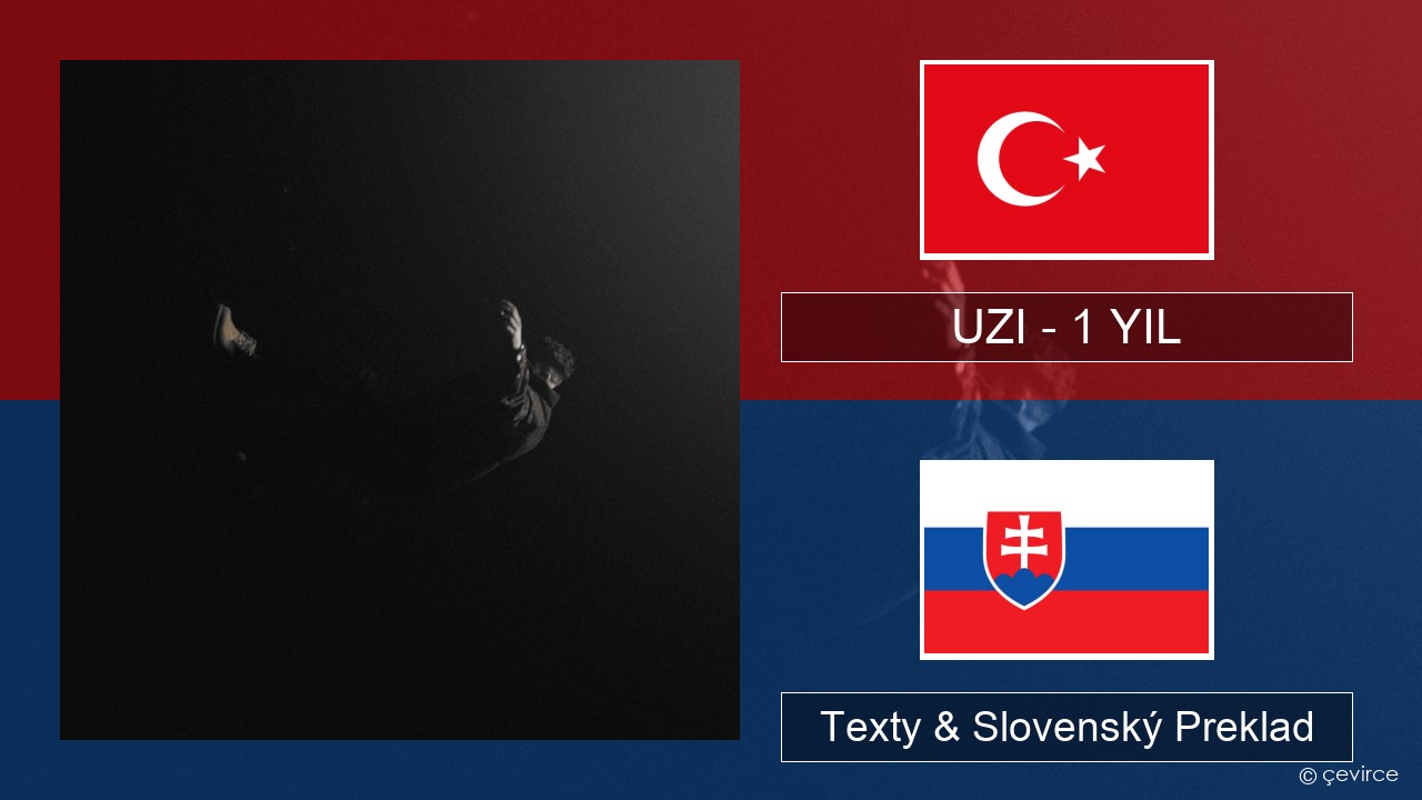 UZI – 1 YIL Turecký Texty & Slovenský Preklad
