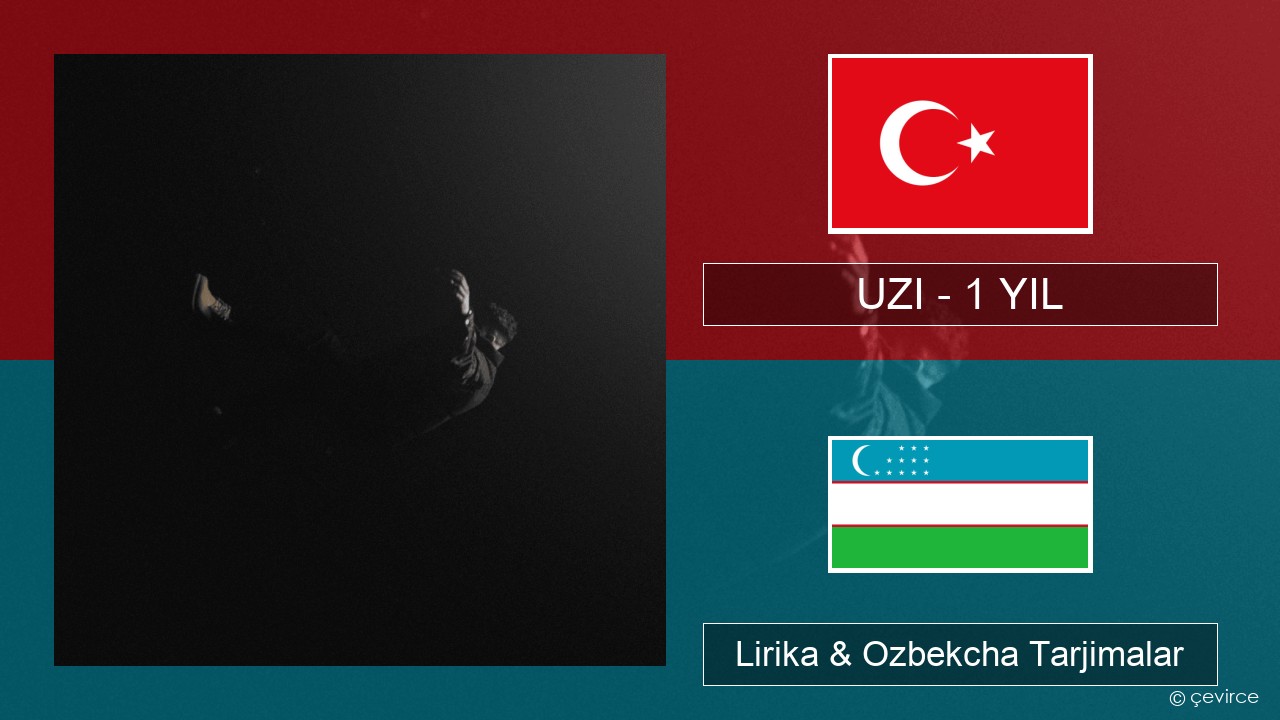 UZI – 1 YIL Turkey turk Lirika & Ozbekcha Tarjimalar