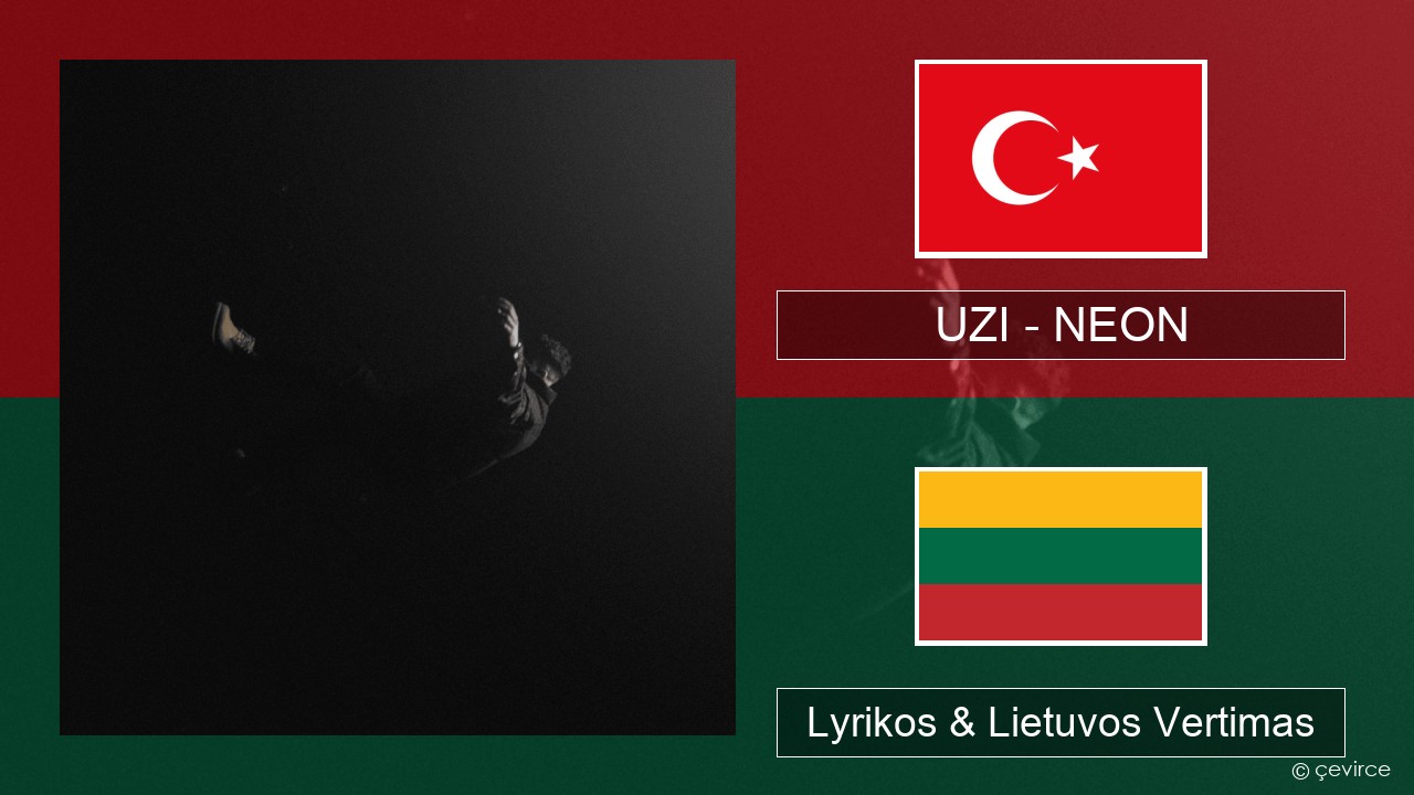 UZI – NEON Turkijos Lyrikos & Lietuvos Vertimas