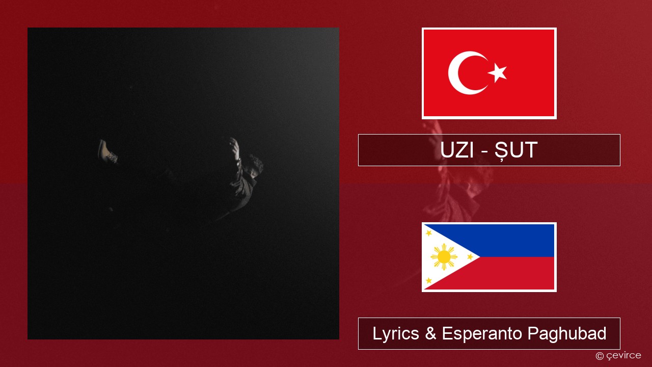 UZI – ŞUT Turkiya Lyrics & Esperanto Paghubad