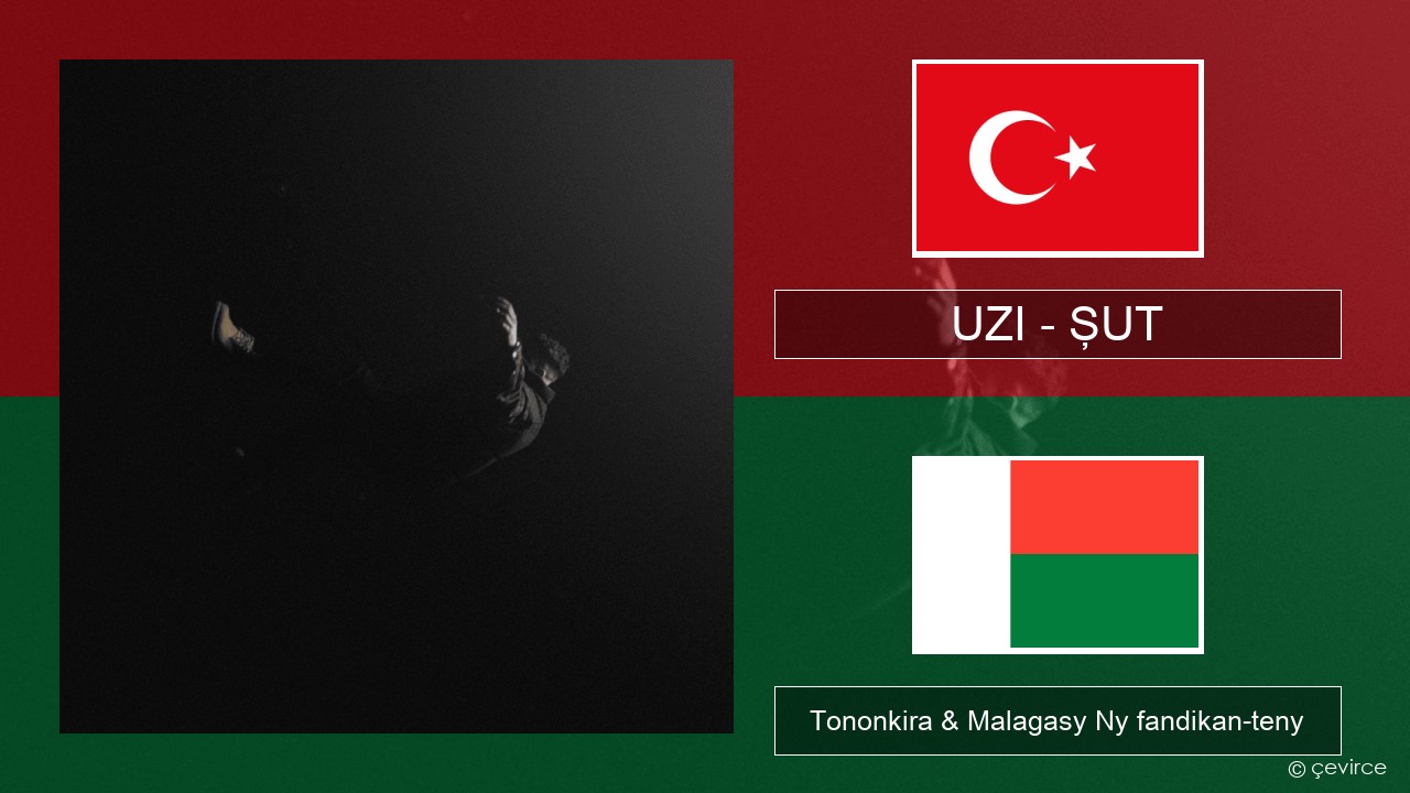 UZI – ŞUT Tiorka Tononkira & Malagasy Ny fandikan-teny