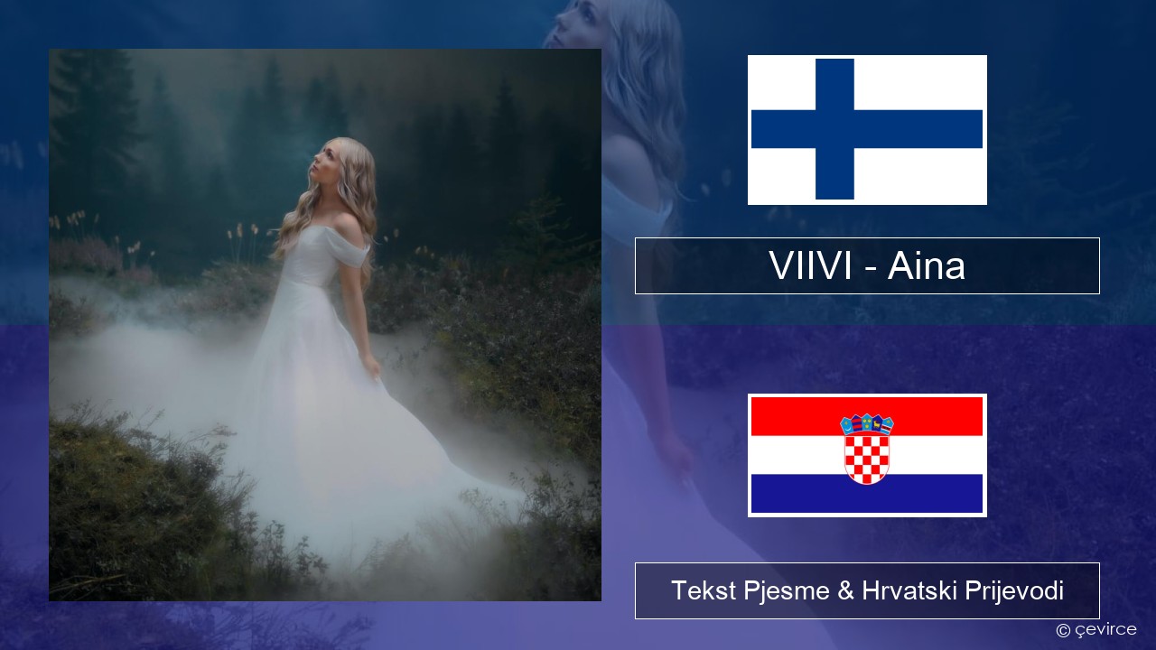 VIIVI – Aina Finski Tekst Pjesme & Hrvatski Prijevodi