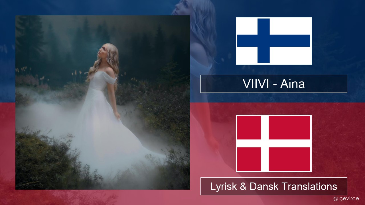 VIIVI – Aina Finsk Lyrisk & Dansk Translations