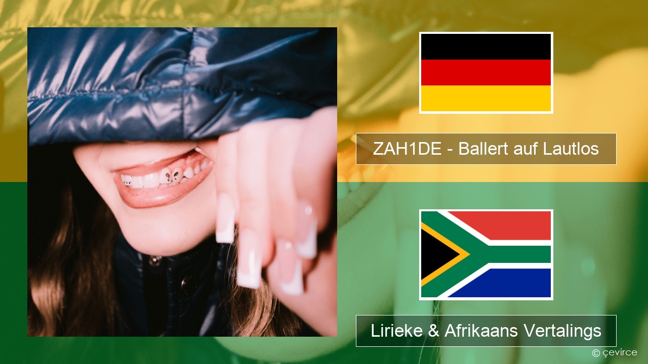 ZAH1DE – Ballert auf Lautlos Duits Lirieke & Afrikaans Vertalings
