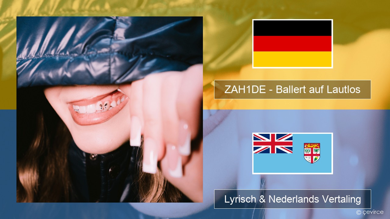 ZAH1DE – Ballert auf Lautlos Duits Lyrisch & Nederlands Vertaling