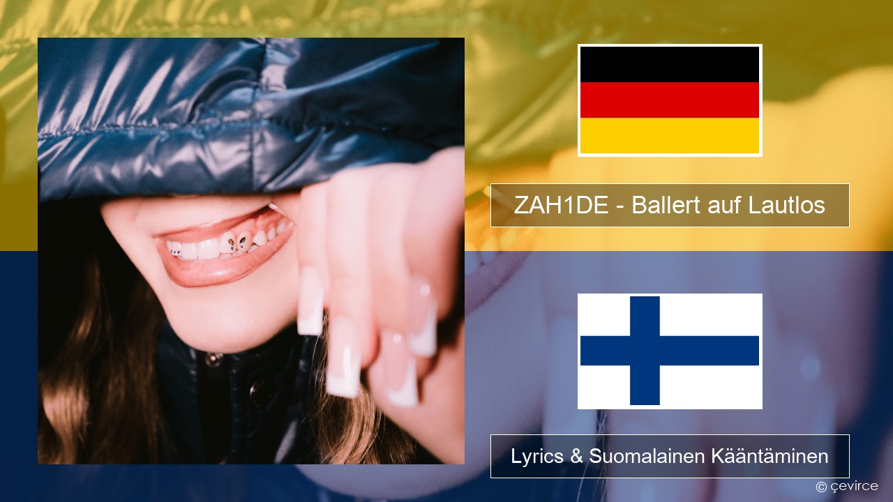 ZAH1DE – Ballert auf Lautlos Saksa Lyrics & Suomalainen Kääntäminen