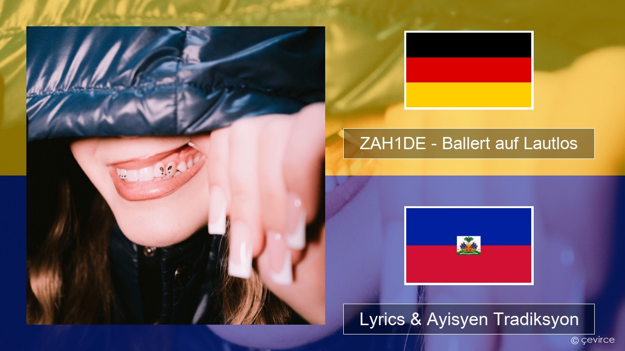 ZAH1DE – Ballert auf Lautlos Alman Lyrics & Ayisyen Tradiksyon