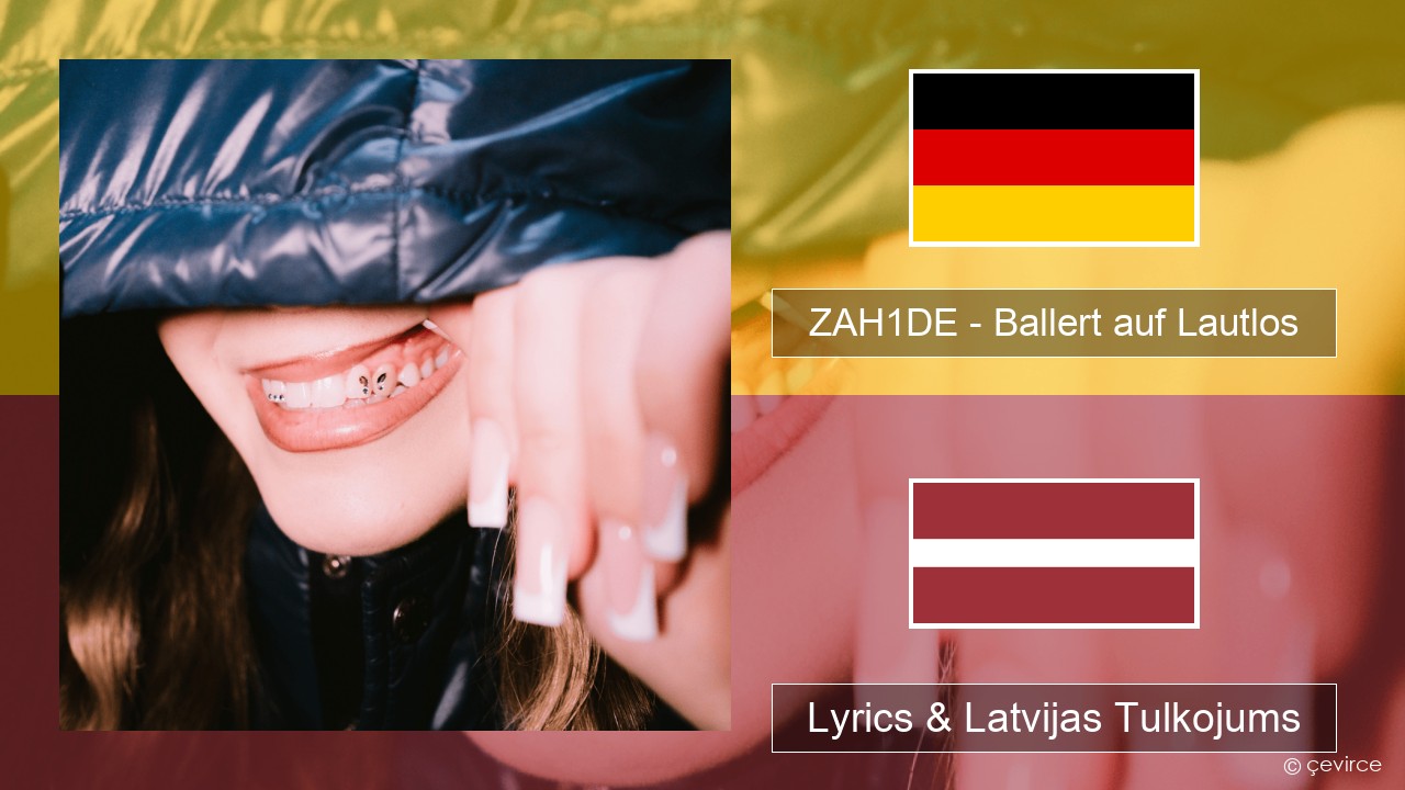 ZAH1DE – Ballert auf Lautlos German Lyrics & Latvijas Tulkojums