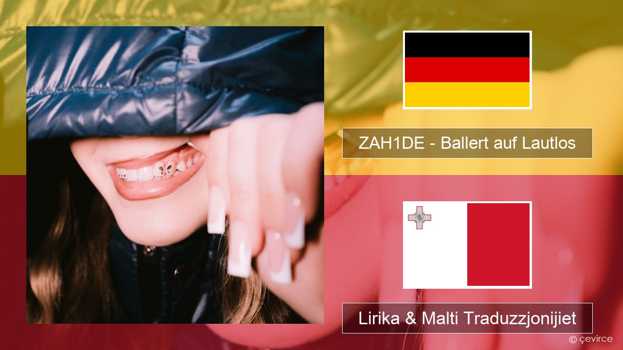ZAH1DE – Ballert auf Lautlos Ġermaniż Lirika & Malti Traduzzjonijiet