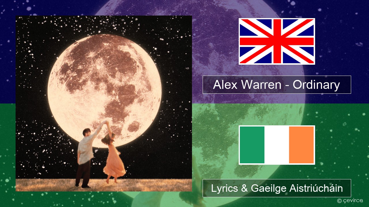 Alex Warren – Ordinary Béarla Lyrics & Gaeilge Aistriúcháin