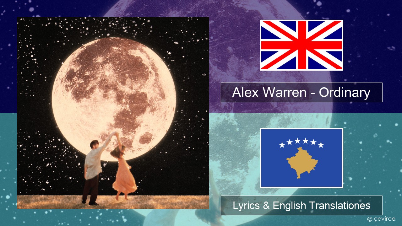 Alex Warren – Ordinary Anglorum Lyrics & English Translationes