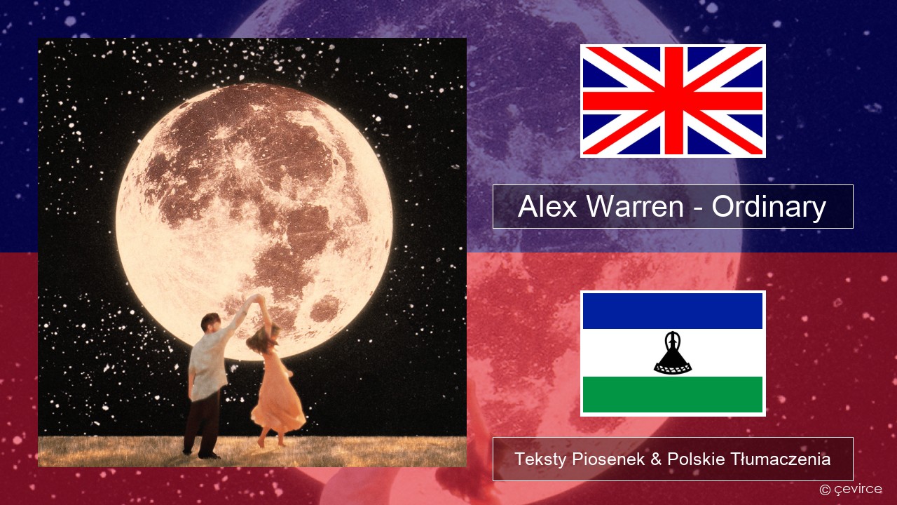 Alex Warren – Ordinary Polski Teksty Piosenek & Polskie Tłumaczenia