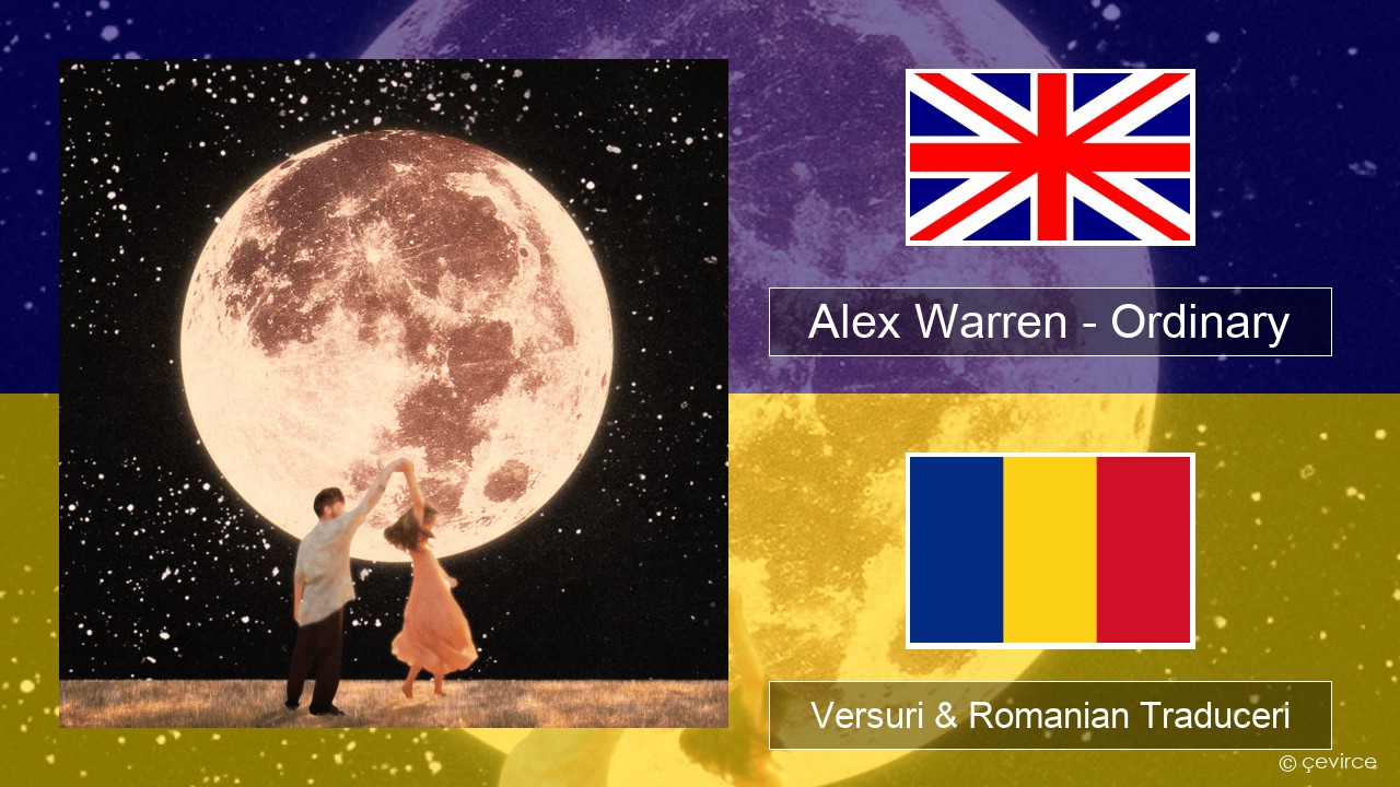 Alex Warren – Ordinary Română Versuri & Romanian Traduceri